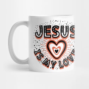 Jesus is my love Mug